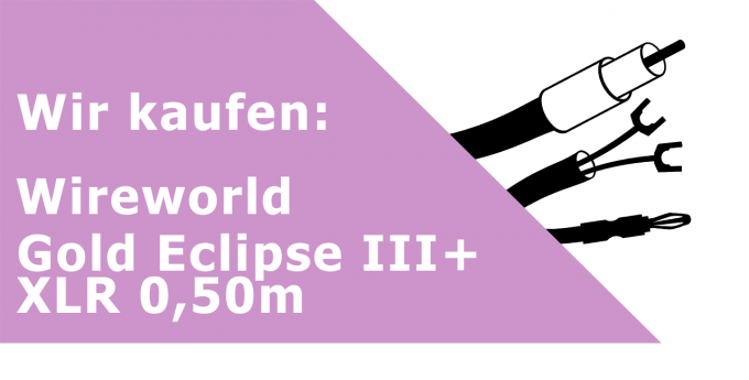 Wireworld Gold Eclipse III+ XLR 0,50m Gerätekabel Ankauf