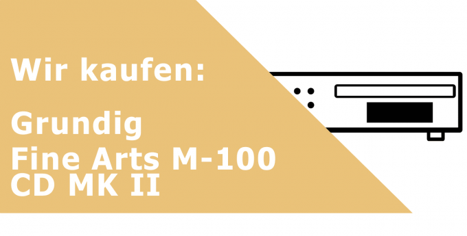 Grundig Fine Arts M-100 CD MK II CD-Player Ankauf