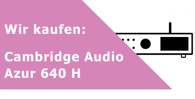 Cambridge Audio Azur 640 H Music Server / Streamer Ankauf