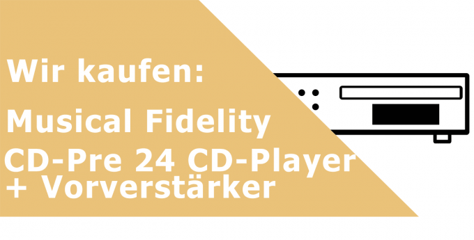 Musical Fidelity CD-Pre 24 CD-Player + Vorverstärker CD-Player Ankauf