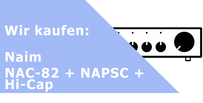 Naim NAC-82 + NAPSC + Hi-Cap Vorverstärker Ankauf