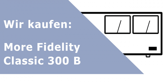 More Fidelity Classic 300 B Endverstärker Ankauf