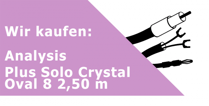 Analysis Plus Solo Crystal Oval 8 2,50 m Lautsprecherkabel Ankauf