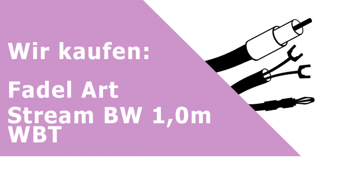 Fadel Art Stream BW 1,0m WBT Lautsprecherkabel Ankauf