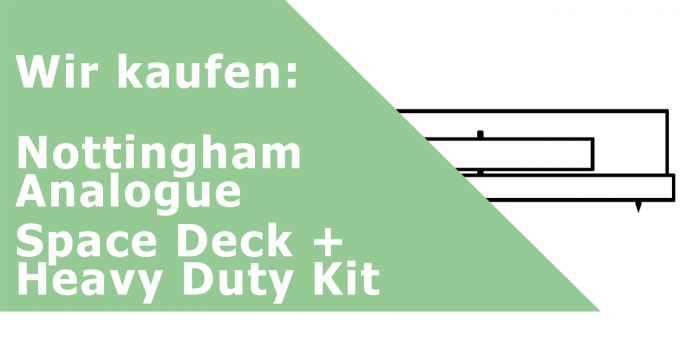 Nottingham Analogue Space Deck + Heavy Duty Kit Analoglaufwerk (ohne Tonarm) Ankauf