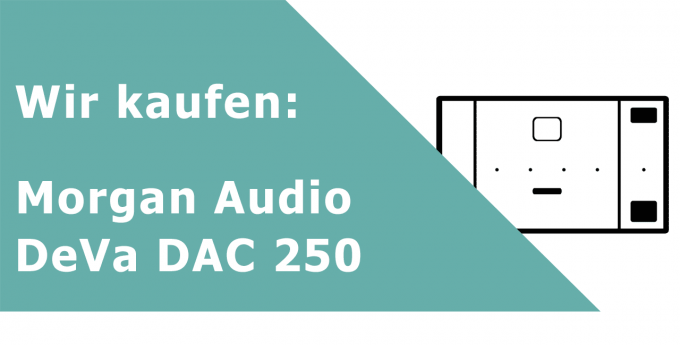 Morgan Audio DeVa DAC 250 DA-Wandler Ankauf