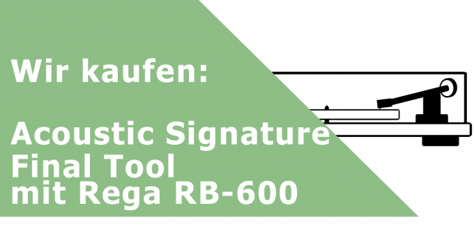 Acoustic Signature Final Tool mit Rega RB-600 Plattenspieler Ankauf