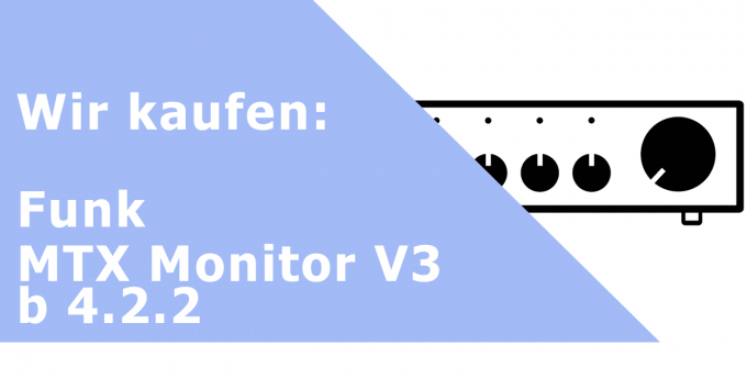Funk MTX Monitor V3 b 4.2.2 Vorverstärker Ankauf