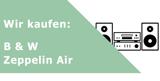 B & W Zeppelin Air Komplettanlage mit Lautsprechern Ankauf