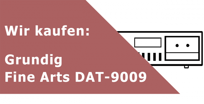 Grundig Fine Arts DAT-9009 DAT-Rekorder Ankauf