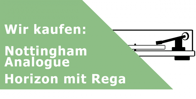 Nottingham Analogue Horizon mit Rega Plattenspieler Ankauf