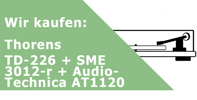 Thorens TD-226 + SME 3012-r + Audio Technica AT1120 Plattenspieler Ankauf