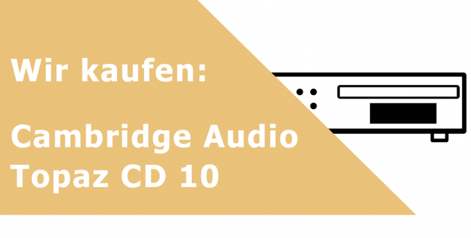 Cambridge Audio Topaz CD 10 CD-Player Ankauf