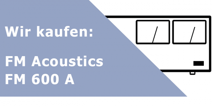 FM Acoustics FM 600 A Endverstärker Ankauf