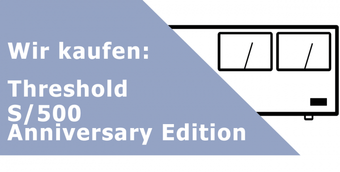 Threshold S/500 Stasis Anniversary Edition Endverstärker Ankauf