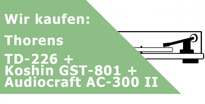 Thorens TD-226 + Koshin GST-801 + Audiocraft AC-300 II Plattenspieler Ankauf